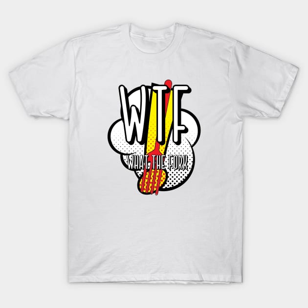 Wtf - What the fork T-Shirt by PincGeneral